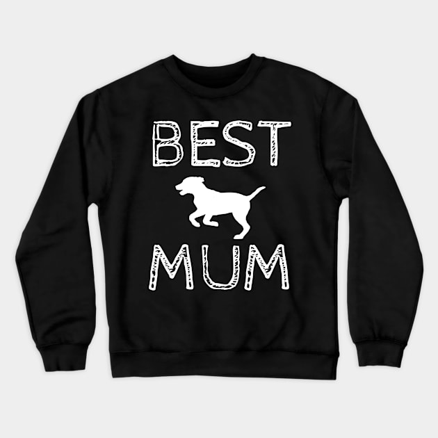 Best Dog Mum Crewneck Sweatshirt by MikeMeineArts